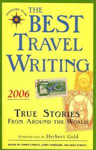 Title: The Best Travel Writing 2006: True Stories from Around the World, Author: James O'Reilly