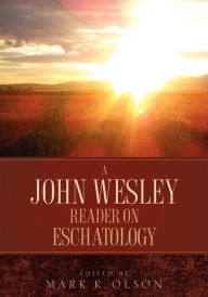 Title: A John Wesley Reader On Eschatology, Author: John Wesley