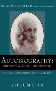 Title: Autobiography: Intellectual, Moral, and Spiritual., Author: Asa Mahan