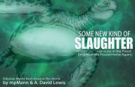 Some New Kind of Slaughter: Or Lost in the Flood (and How We Found Home Again)