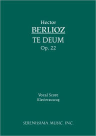 Title: Te Deum, Op.22: Vocal score, Author: Hector Berlioz
