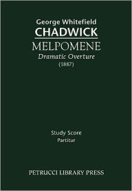 Title: Melpomene, Dramatic Overture: Study score, Author: George Whitefield Chadwick