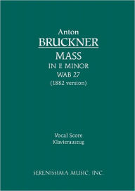 Title: Mass in E minor, WAB 27: Vocal score, Author: Anton Bruckner
