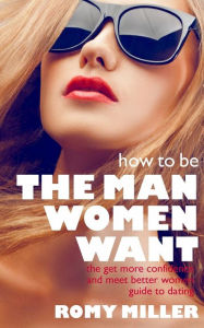 How To Be The Man Women Want