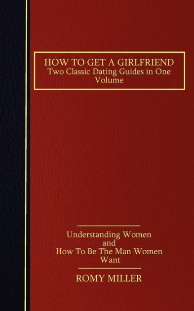 How To Get A Girlfriend by Romy Miller, Paperback | Barnes & Noble®