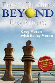 Title: Tennis Doubles Beyond Big Shots, Author: Kelley Moran