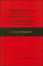 The Personality Disorders Through the Lens of Attachment Theory and the Neurobiologic Development of the Self: A Clinical Integration