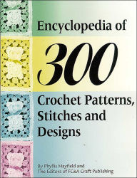 Encyclopedia of 300 Crochet Patterns, Stitches and Designs