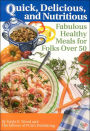 Quick, Delicious, and Nutritious: Fabulous Healthy Meals for Folks over 50