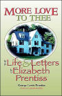 More Love to Thee: The Life and Letters of Elizabeth Prentiss