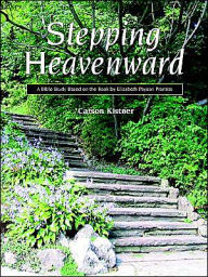 Stepping Heavenward: A Bible Study Based on the Book by Elizabeth Payson Prentiss