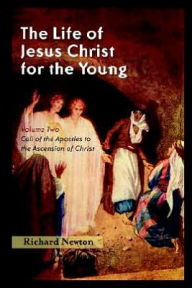 Title: The Life Of Jesus Christ For The Young, Author: Richard Newton