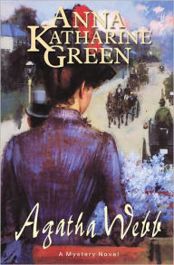 Title: Agatha Webb, Author: Anna Katharine Green