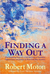 Finding a Way out: The Inspiring Story of a Life Devoted to Freedom, Opportunity and Justice in Post-Civil War America