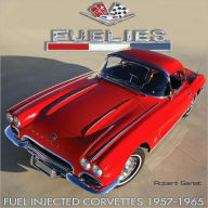 Fuelies: Fuel Injected Corvettes 1957-1965