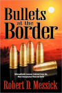 Bullets at the Border: Unforgettable Lessons Learned from the Most Unexpected Place on Earth