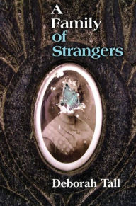 Title: A Family of Strangers, Author: Deborah Tall