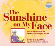 The Sunshine on My Face: A Read-Aloud Book for Memory-Challenged Adults