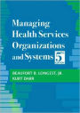 Managing Health Services Organizations and Systems / Edition 5