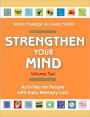 Strengthen Your Mind Vol 2: Activities for People Concerned about Early Memory Loss