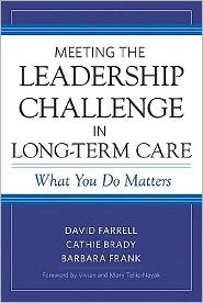 Title: Meeting the Leadership Challenge in Long-Term Care: What You Do Matters / Edition 1, Author: David Farrell