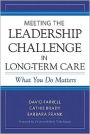 Meeting the Leadership Challenge in Long-Term Care: What You Do Matters / Edition 1