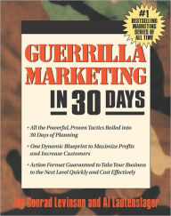 Guerrilla Marketing in 30 Days: A 30-Day Tactical Plan to Maximize Profits and Increase Customers / Edition 1