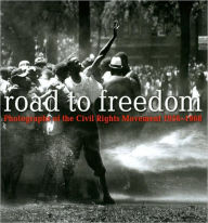 Title: Road to Freedom: Photographs of the Civil Rights Movement, 1956-1968, Author: Julian Cox