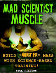 Mad Scientist: Muscle Build ''Monster'' Mass with Science-Based Training