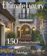 Title: Dan Sater's Ultimate Luxury Home Plan Collection-120 Exquisite Designs of View Oriented Estate Homes: Dan Sater's Ultimate Luxury Home Plan Collection, Author: Dan F. Sater II