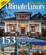 Title: Dan Sater's Ultimate Luxury Home Plans Collection; 153 Timeless Designs, Author: Dan F. Sater II