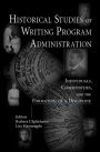 Historical Studies of Writing Program Administration: Individuals, Communities, and the Formation of a Discipline