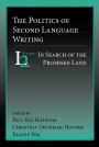 Politics of Second Language Writing, The: In Search of the Promised Land
