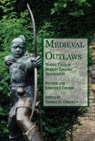 Title: Medieval Outlaws: Twelve Tales in Modern English Translation, Author: Thomas H. Ohlgren