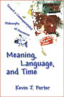 Meaning, Language, and Time: Toward a Consequentialist Philosophy of Discourse