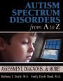 Autism Spectrum Disorders from A to Z: Assessment, Diagnosis... & More! / Edition 1