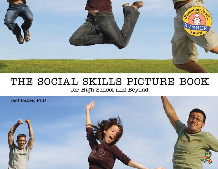 The Social Skills Picture Book For High School and Beyond by Jed Baker