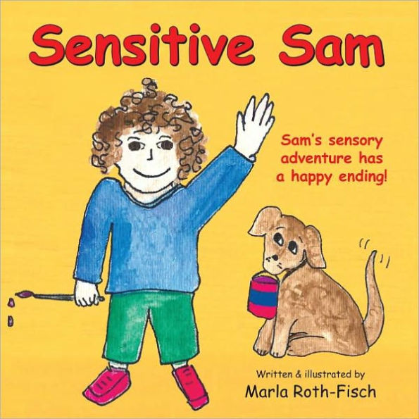 Sensitive Sam: Sam's Sensory Adventure Has a Happy Ending!