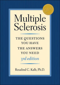 Multiple Sclerosis: The Questions You Have - The Answers You Need, 3rd Edition