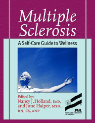 Title: Multiple Sclerosis: A Self-Care Guide to Wellness / Edition 2, Author: Nancy Holland EdD
