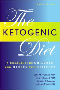 The Ketogenic Diet: A Treatment for Children and Others with Epilepsy, Fourth Edition / Edition 4