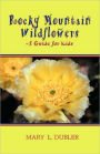 Rocky Mountain Wildflowers, A Guide For Kids