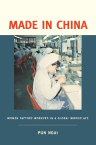 Title: Made in China: Women Factory Workers in a Global Workplace / Edition 1, Author: Pun Ngai