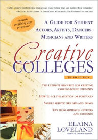 Creative Colleges: A Guide for Student Actors, Artists, Dancers, Musicians and Writers