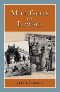 Title: Mill Girls of Lowell, Author: Jeff Levinson