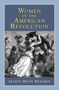 Title: Women in the American Revolution, Author: Jeanne Munn Bracken