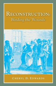 Title: Reconstruction: Binding the Wounds, Author: Cheryl A. Edwards