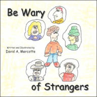 Title: Be Wary of Strangers, Author: David A Marcotte