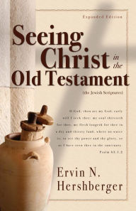 Title: Seeing Christ in the Old Testament, Author: Ervin Hershberger