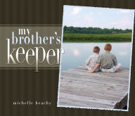 Title: My Brother's Keeper, Author: Michelle Beachy